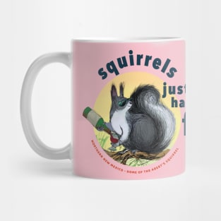 Squirrels just wanna have fun Mug